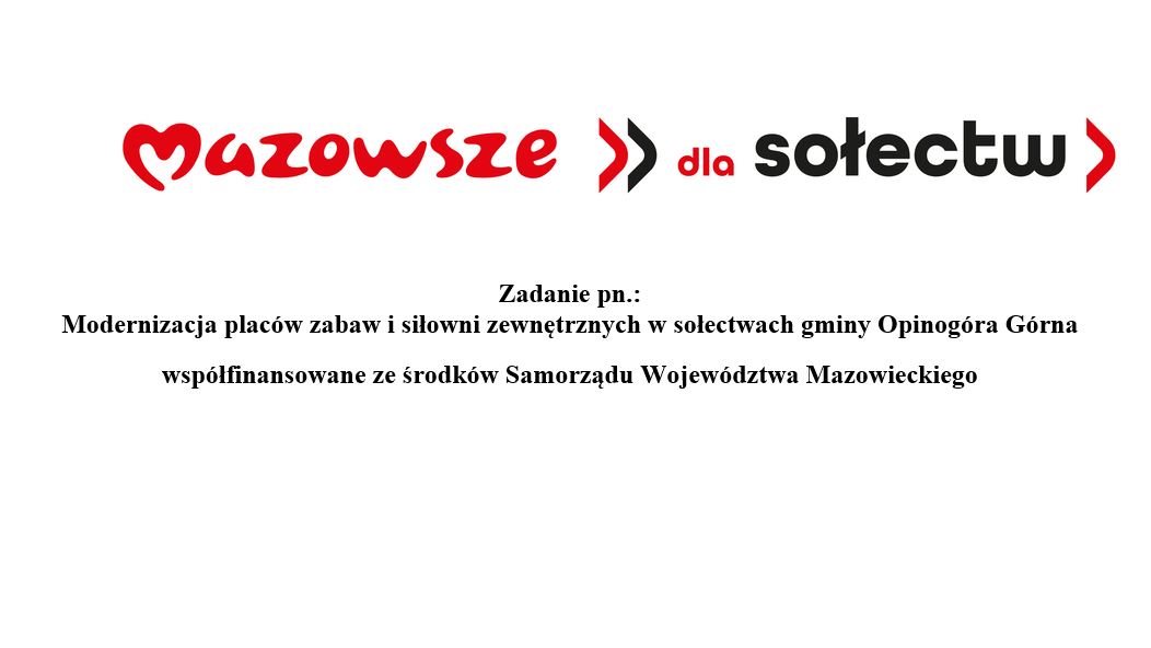 Zadanie pn.: Modernizacja plac&oacute;w zabaw i&nbsp;siłowni zewnętrznych w&nbsp;sołectwach gminy Opinog&oacute;ra G&oacute;rna wsp&oacute;łfinansowane ze środk&oacute;w Samorządu Wojew&oacute;dztwa Mazowieckiego