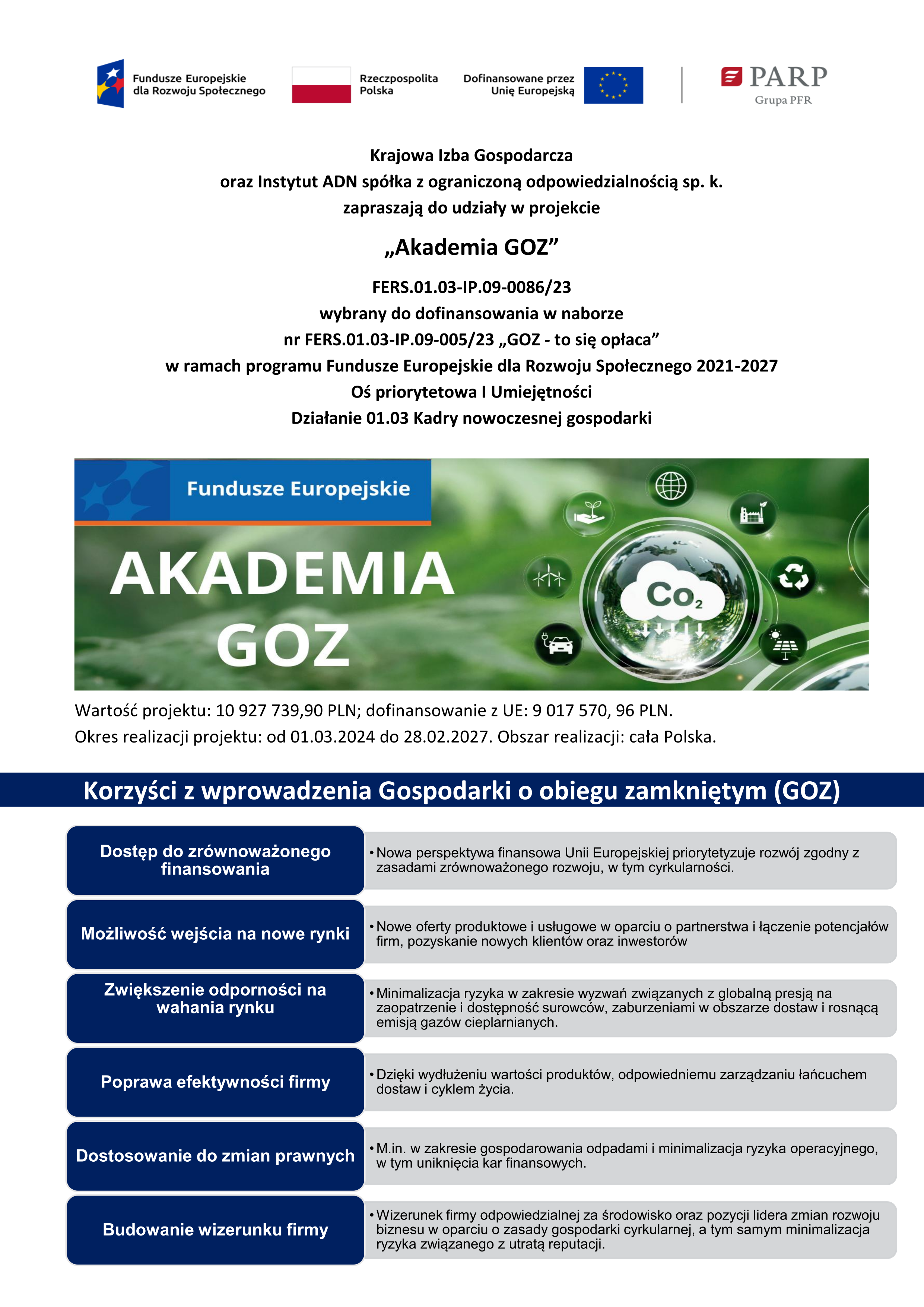 Krajowa Izba Gospodarcza oraz&nbsp;Instytut ADN sp&oacute;łka z&nbsp;ograniczoną odpowiedzialnością sp. k. zapraszają do udziały w&nbsp;projekcie &bdquo;Akademia GOZ&rdquo; FERS.01.03-IP.09-0086/23 wybrany do dofinansowania w&nbsp;naborze nr FERS.01.03-IP.09-005/23 &bdquo;GOZ - to się opłaca&rdquo; w&nbsp;ramach programu Fundusze Europejskie dla Rozwoju Społecznego 2021-2027 Oś priorytetowa I Umiejętności Działanie 01.03 Kadry nowoczesnej gospodarki Wartość