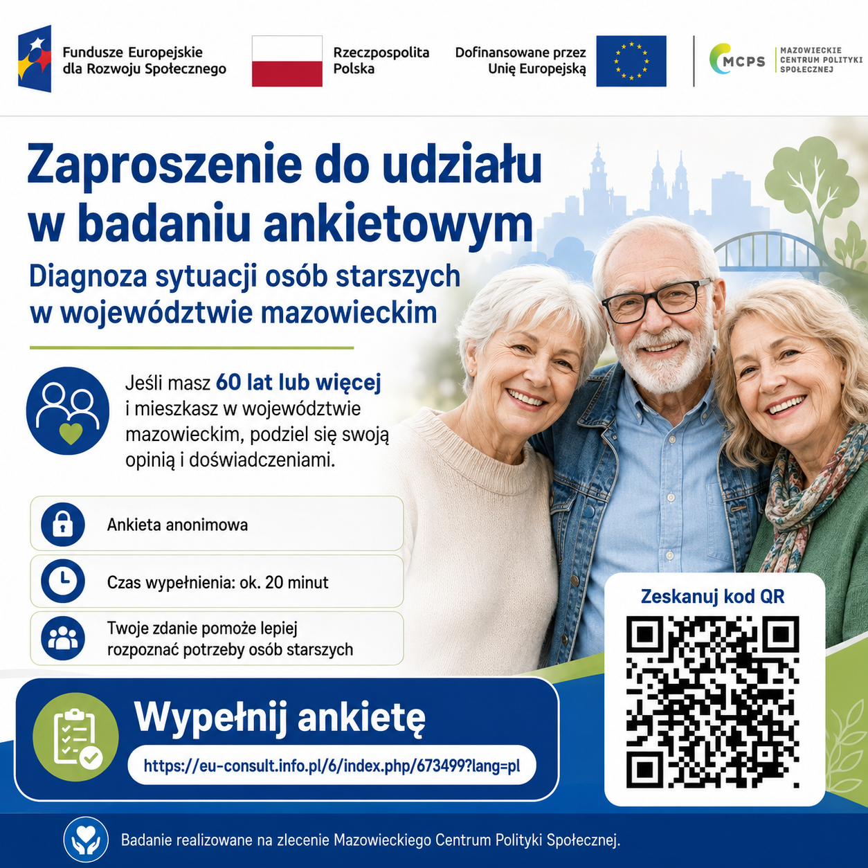 Grafika informująca o&nbsp;badaniu ankietowym &bdquo;Diagnoza sytuacji os&oacute;b starszych w&nbsp;wojew&oacute;dztwie mazowieckim&rdquo;, realizowanym na&nbsp;zlecenie Mazowieckiego Centrum Polityki Społecznej. Zaproszenie skierowane jest do os&oacute;b w&nbsp;wieku 60 lat i&nbsp;więcej mieszkających w&nbsp;wojew&oacute;dztwie mazowieckim. Ankieta jest anonimowa, a&nbsp;jej wypełnienie zajmuje około 20 minut. Grafika zawiera zachętę &bdquo;Wypełnij ankietę&rdquo;, adres internetowy ankiety oraz&nbsp;kod QR prowadzący do formularza. W tle znajduje się ilustracja trzech uśmiechniętych os&oacute;b starszych.