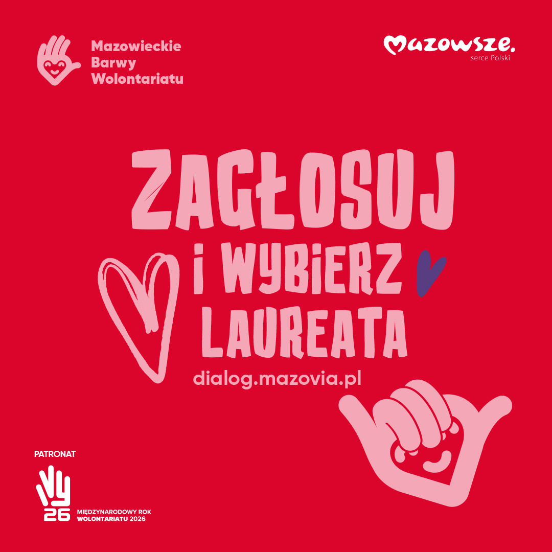 Grafika na&nbsp;czerwonym tle z&nbsp;napisem &bdquo;Zagłosuj i&nbsp;wybierz laureata&rdquo; oraz&nbsp;adresem dialog.mazovia.pl. Plakat promuje głosowanie w&nbsp;ramach Mazowieckich Barw Wolontariatu. Zawiera logotypy Mazowieckich Barw Wolontariatu i&nbsp;Mazowsza oraz&nbsp;symbol Międzynarodowego Roku Wolontariatu 2026. Widoczne są r&oacute;wnież r&oacute;żowe ilustracje dłoni i&nbsp;serc.