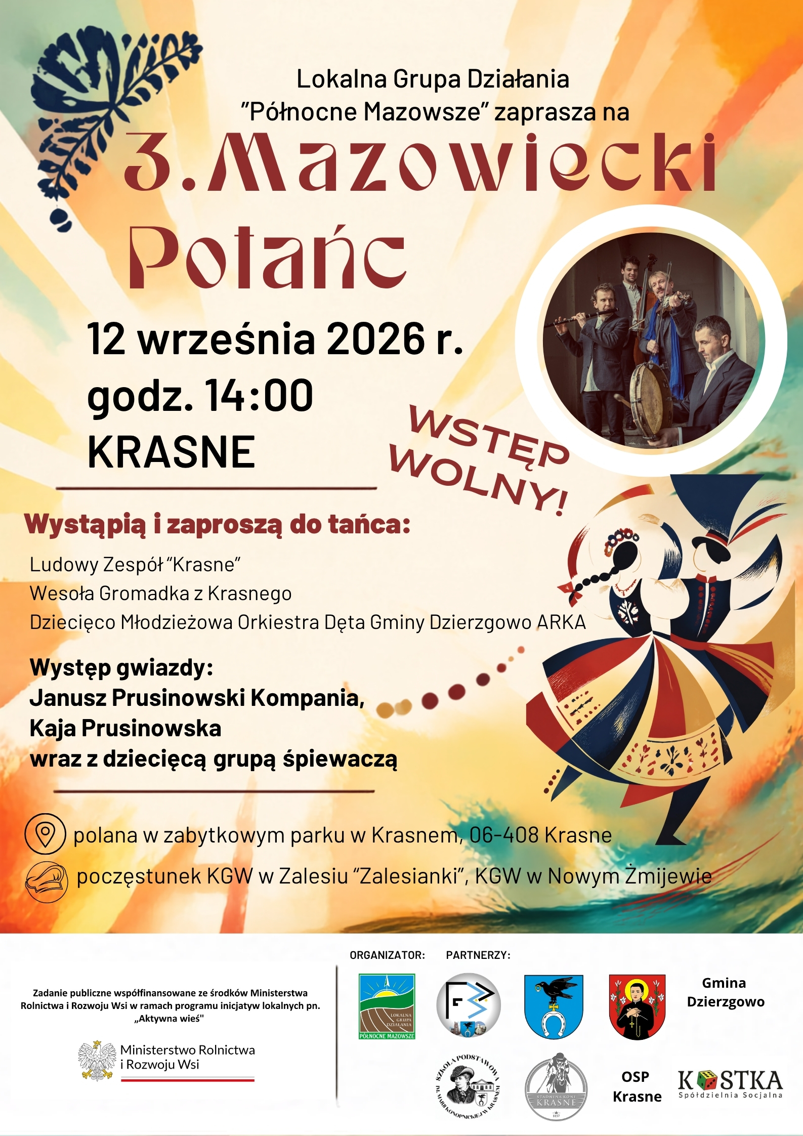 Plakat zapraszający na&nbsp;3. Mazowiecki Potańc, organizowany przez Lokalną Grupę Działania &bdquo;P&oacute;łnocne Mazowsze&rdquo;. Wydarzenie odbędzie się 12 września 2026 r. o&nbsp;godz. 14:00 w&nbsp;Krasnem, na&nbsp;polanie w&nbsp;zabytkowym parku w&nbsp;Krasnem, 06-408 Krasne. Wstęp wolny.  Na plakacie podano, że&nbsp;wystąpią i&nbsp;zaproszą do tańca: Ludowy Zesp&oacute;ł &bdquo;Krasne&rdquo;, Wesoła Gromadka z&nbsp;Krasnego oraz&nbsp;Dziecięco-Młodzieżowa Orkiestra Dęta Gminy Dzierzgowo ARKA. Gwiazdą wydarzenia będzie Janusz Prusinowski Kompania i&nbsp;Kaja Prusinowska wraz z&nbsp;dziecięcą grupą śpiewaczą.  Plakat zawiera ilustrację pary tańczącej w&nbsp;stroju ludowym oraz&nbsp;fotografię zespołu muzycznego. Zapowiedziano r&oacute;wnież poczęstunek przygotowany przez KGW w&nbsp;Zalesiu &bdquo;Zalesianki&rdquo; i&nbsp;KGW w&nbsp;Nowym Żmijewie. Na dole znajdują się logotypy organizatora, partner&oacute;w i&nbsp;instytucji wsp&oacute;łfinansujących wydarzenie.