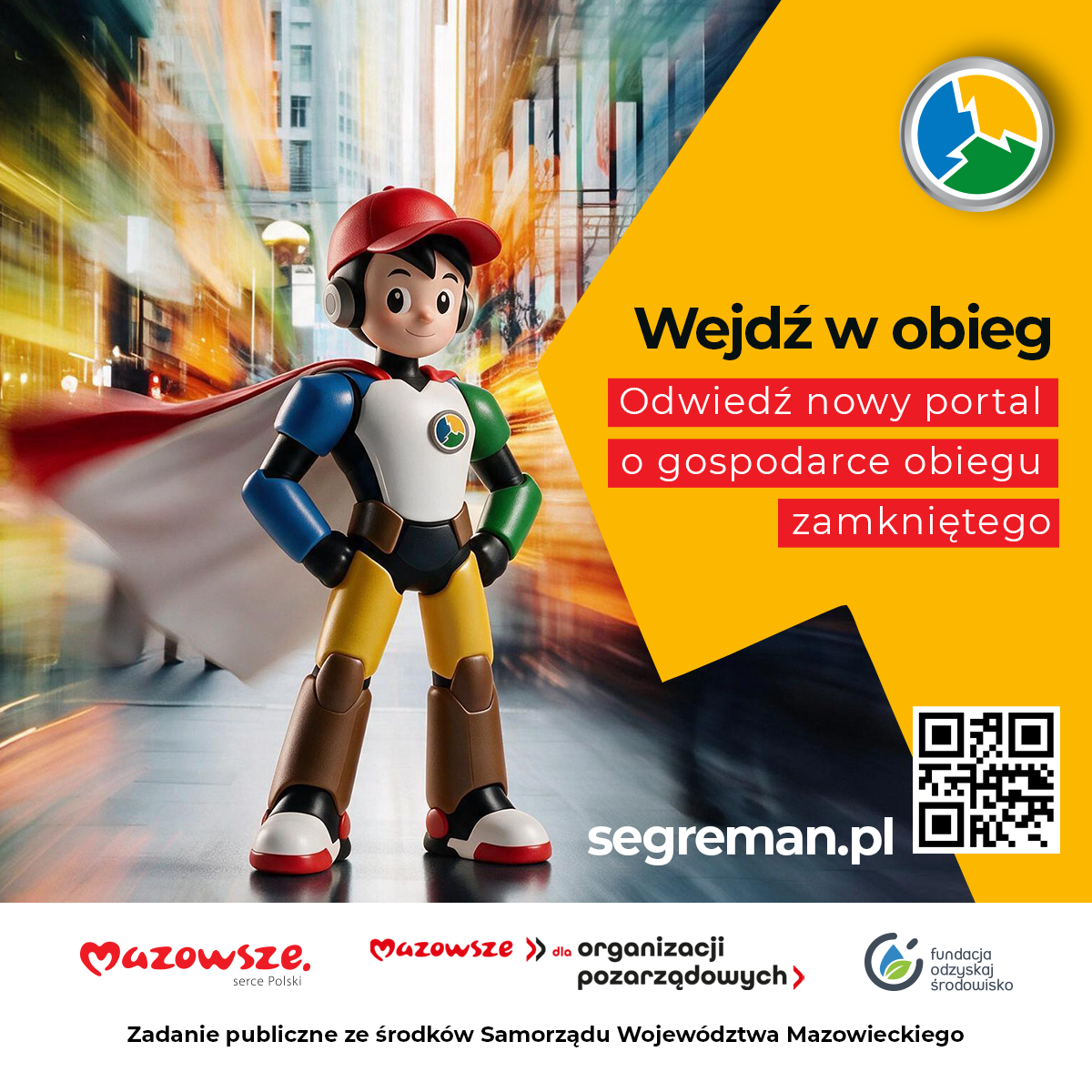 Grafika promująca portal Segreman.pl dotyczący gospodarki obiegu zamkniętego. Przedstawia robota w&nbsp;kasku na&nbsp;tle miejskiej ulicy. Hasło: &bdquo;Wejdź w&nbsp;obieg. Odwiedź nowy portal o&nbsp;gospodarce obiegu zamkniętego&rdquo;. Widoczny adres segreman.pl, kod QR oraz&nbsp;logotypy Wojew&oacute;dztwa Mazowieckiego i&nbsp;organizator&oacute;w projektu.