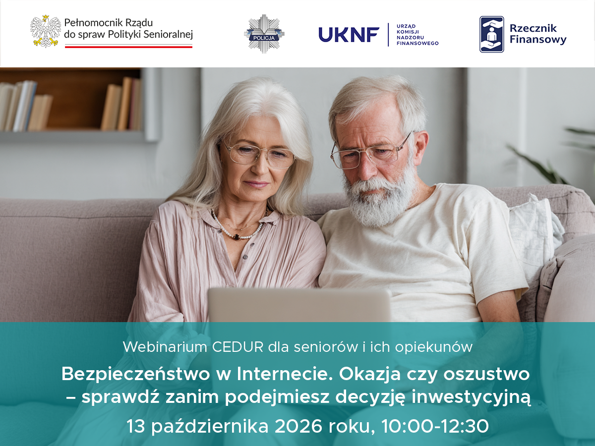 Grafika promująca webinar CEDUR dla senior&oacute;w i&nbsp;ich opiekun&oacute;w pt. &bdquo;Bezpieczeństwo w&nbsp;Internecie. Okazja czy&nbsp;oszustwo &ndash; sprawdź zanim podejmiesz decyzję inwestycyjną&rdquo;, kt&oacute;ry odbędzie się 13 października 2026 roku w&nbsp;godz. 10:00&ndash;12:30. Na grafice widoczna jest starsza para korzystająca z&nbsp;laptopa. U g&oacute;ry znajdują się logotypy organizator&oacute;w i&nbsp;instytucji wsp&oacute;łpracujących.