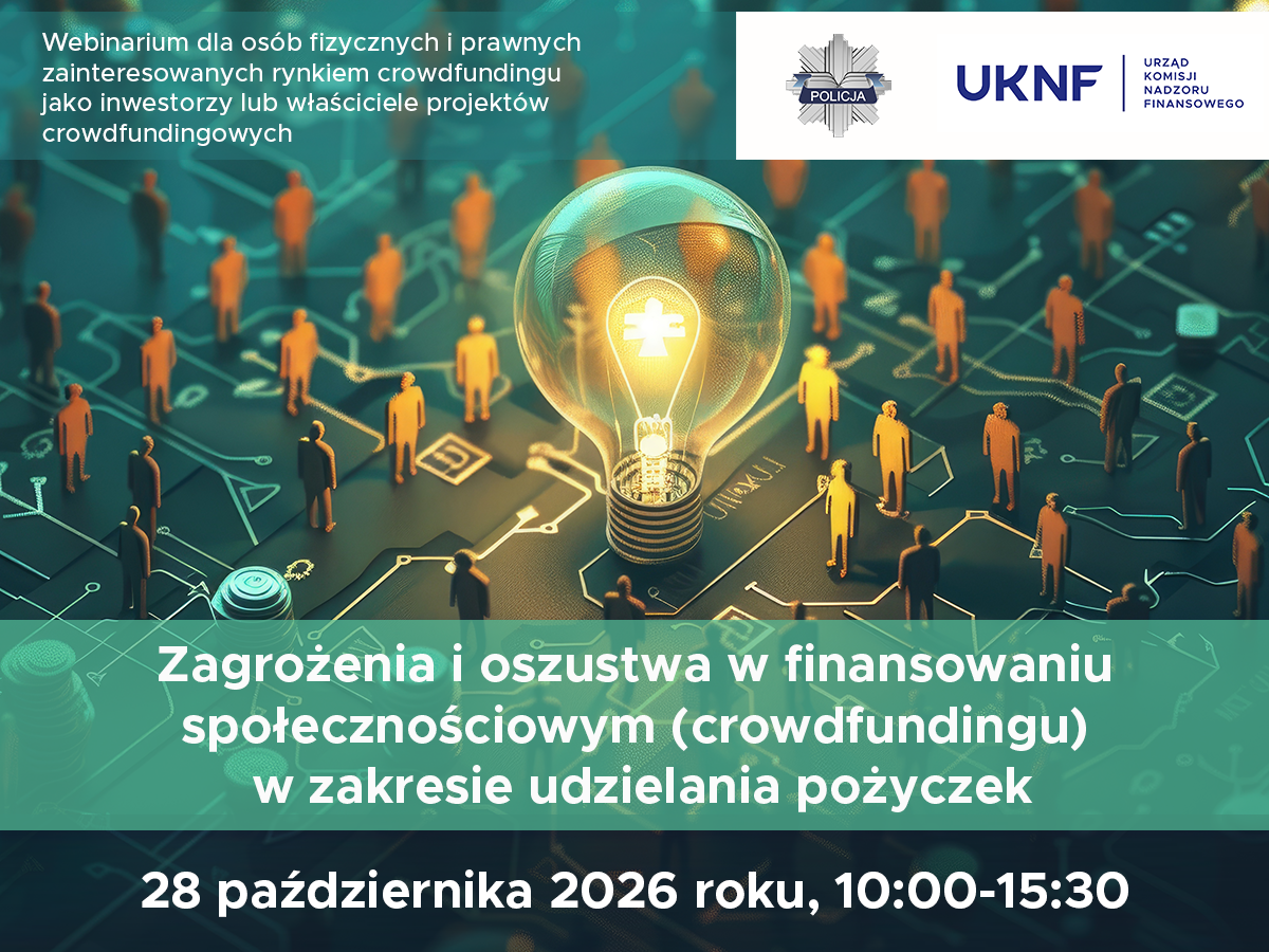 tekst alternatywny napisz Grafika promująca webinarium pt. &bdquo;Zagrożenia i&nbsp;oszustwa w&nbsp;finansowaniu społecznościowym (crowdfundingu) w&nbsp;zakresie udzielania pożyczek&rdquo;, kt&oacute;re odbędzie się 28 października 2026 r. w&nbsp;godz. 10:00&ndash;15:30. Na grafice widoczna jest świecąca żar&oacute;wka z&nbsp;symbolem krzyża, otoczona sylwetkami ludzi na&nbsp;tle sieci połączeń. U g&oacute;ry znajdują się logotypy Policji i&nbsp;Urzędu Komisji Nadzoru Finansowego.