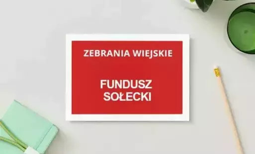 Grafika informująca o zbliżających się zebraniach wiejskich i podziale środków z funduszu sołeckiego