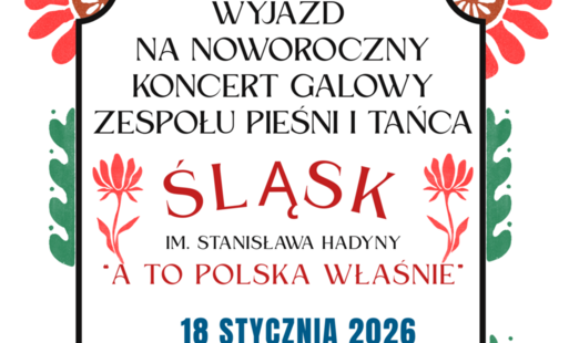 Zdjęcie do WYJAZD DLA MIESZKAŃC&Oacute;W NA NOWOROCZNY KONCERT GALOWY ZESPOŁU PIEŚNI I TAŃCA ŚLĄSK 