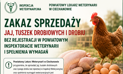 Plakat Powiatowego Lekarza Weterynarii w Ciechanowie dotyczący zakazu sprzedaży jaj, tuszek drobiowych i drobiu bez rejestracji w Powiatowym Inspektoracie Weterynarii oraz bez spełnienia wymagań weterynaryjnych. W górnej części znajduje się logo Inspekcji