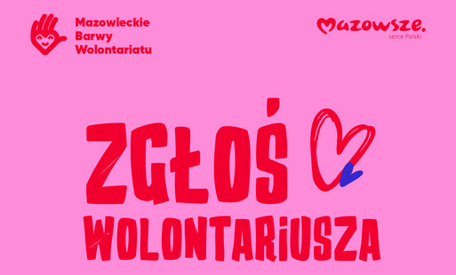Różowe tło, na środku napis Zgłoś Wolotariusza z secem, niżej dialog.mazovia.pl Wskazujący palec w skrzałcie serca wskazuje na napis Zgłoś Wolontariusza