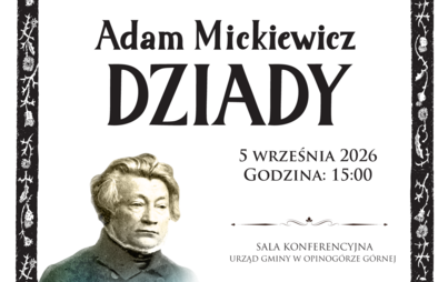 Na plakacie informacje dotyczące Narodowego Czytania 2026. Lektura to Dziady Adama Mickiewicza. Wydarzenie odbędzie się w sobotę 5 września 2026 r. w sali konferencyjnej w Urzędzie Gminy w Opinogórze Górnej. Organizatorzy: Gminna Biblioteka Publiczna w Opinogórze Górnej oraz Muzeum Romantyzmu w Opinogórze. Na dole plakatu loga organizatorów. Na plakacie znajduje się popiersie Adama Mickiewicza.
